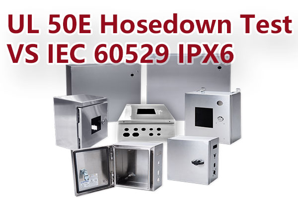 UL50E Hosedown測(cè)試與 IEC 60529 IPX6測(cè)試的區(qū)別